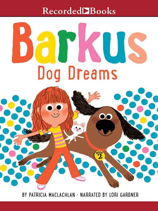 Title details for Barkus Dog Dreams by Patricia MacLachlan - Wait list